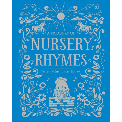 A Treasury Of Nursery Rhymes - Over 100 Favorite Rhymes