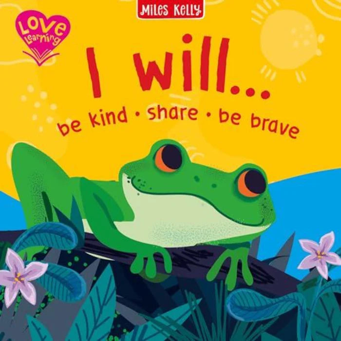 Miles Kelly I Will.. Be Kind. Share. Be Brave