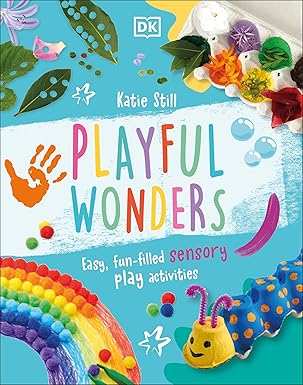 Playful Wonders - Easy, Fun-Filled Sensory Play Activities