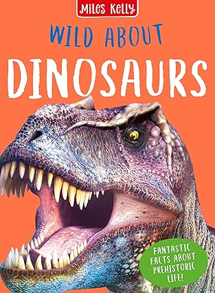 Miles Kelly Wild About Dinosaurs