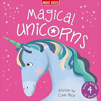 Miles Kelly Magical Unicorns 4 Short Stories