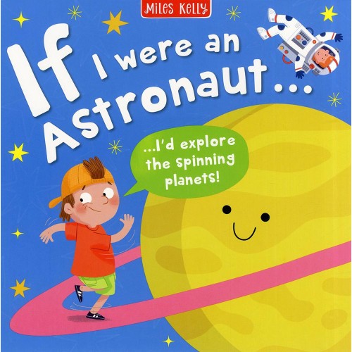 Miles Kelly If I Were An Astronaut...